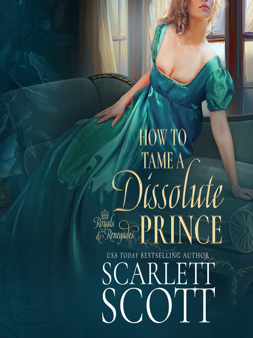 Title details for How to Tame a Dissolute Prince by Scarlett Scott - Available